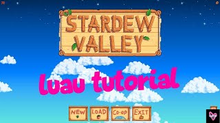 Stardew Valley Luau Tutorial