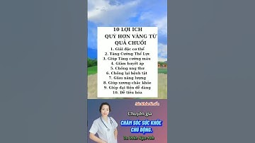 10 LỢI ÍCH QUÝ HƠN VÀNG TỪ QUẢ CHUỐI