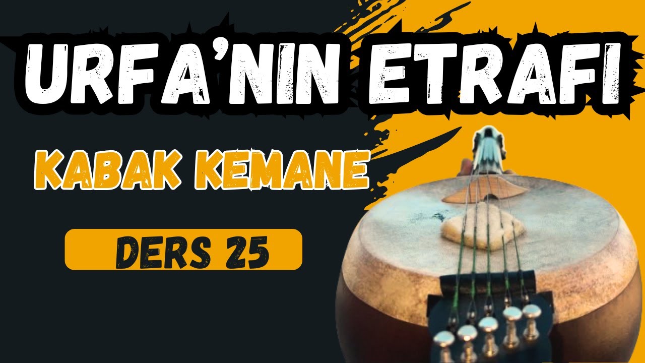 Kabak Kemane Dersleri-Ders 25-Urfa Türküsü