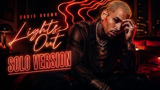 Chris Brown - Lights Out (SOLO VERSION)