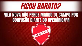 Confusão contra o Operário! Vila Nova se livra de perda de mando de campo