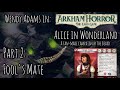 Arkham Horror LCG Campaign Wendy Adams in Alice in Wonderland Part 2: Fool's Mate