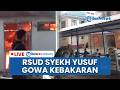 🔴LIVE: RSUD Syekh Yusuf Gowa Terbakar: Pasien Dievakuasi, 12 Armada & Personel Damkar Dikerahkan