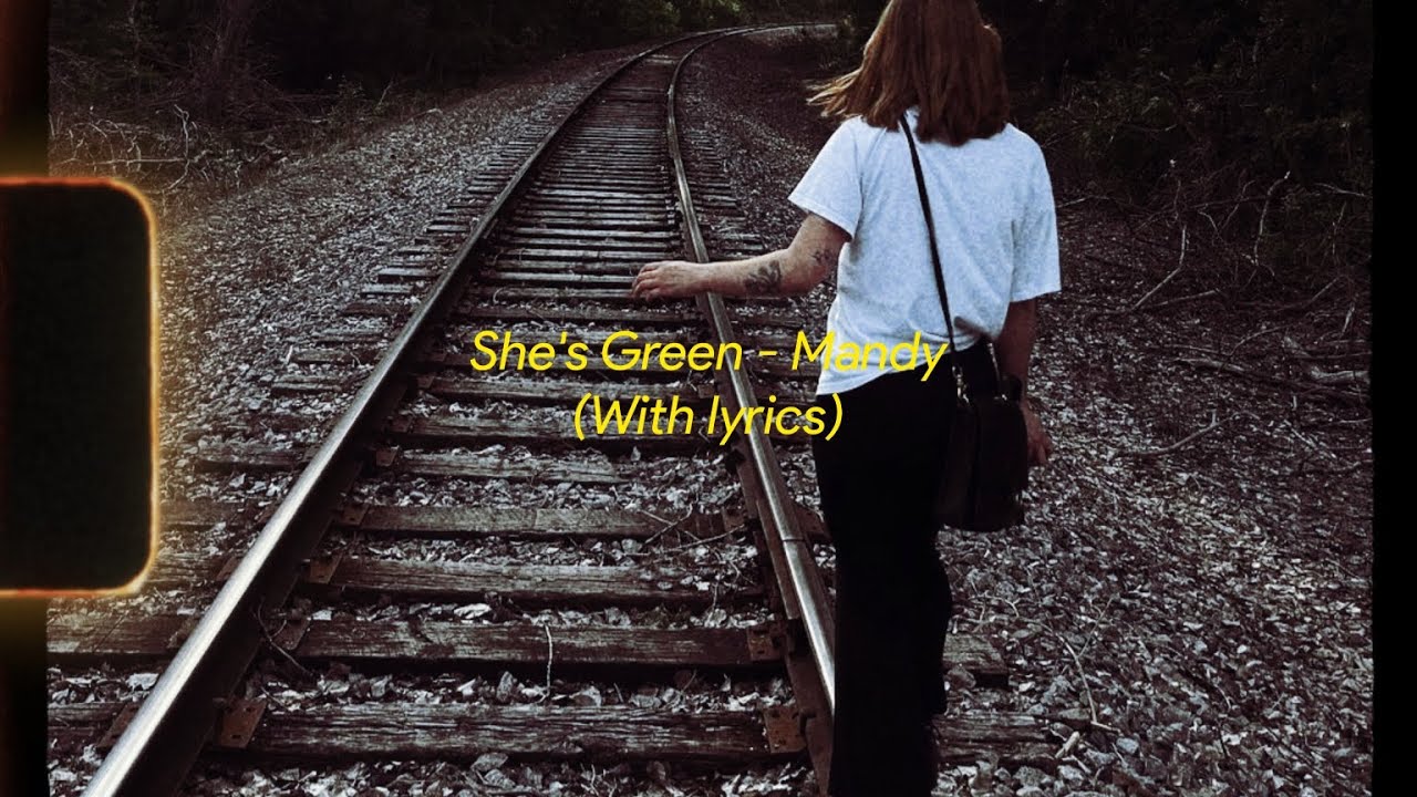 Ver She's Green - Mandy with Lyrics/Lirik en YouTube Ver She's Green - Mandy with Lyrics/Lirik en YouTube