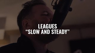 Video thumbnail of "Leagues - Slow And Steady | El Ganzo Session"
