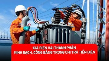 Chuyên gia: Giá điện hai thành phần giúp minh bạch, công bằng trong chi trả tiền điện - PLO