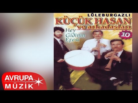 Lüleburgazlı Küçük Hasan Ve Arkadaşları - Hey Gidinin Efesi (Full Albüm)