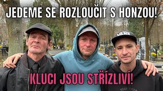 S DANEM A LUKYM se jedeme rozloučit s HONZOU! Kluci nepijou!!!