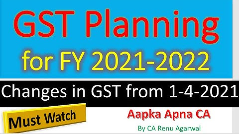 GST Planning for FY 2021-2022, Changes in GST from from 1-4-2021, Changes in GSTR 1, HSN CODE, GST