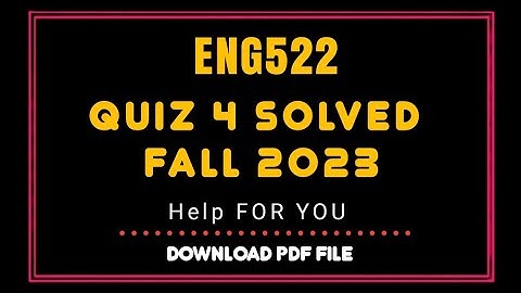Eng522 quiz 4 solved file 2023/Eng522 quiz 4 Solution semester fall 2022/Eng522 Fall 2022 Solution