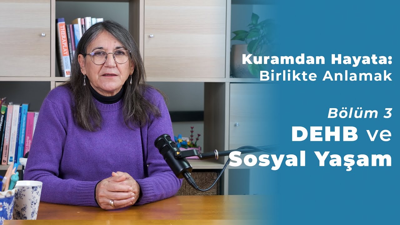 Bölüm 3 I DEHB & Sosyal Yaşam