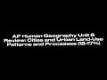 Unit 6 Review: Cities and Urban Land-Use Patterns and Processes (AP Human Geography)