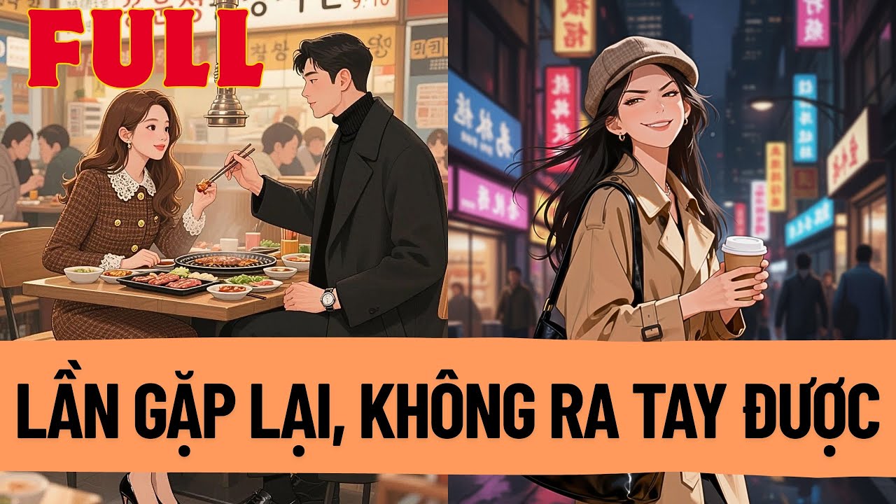 Lần Gặp Lại Này. Kẻ Từng Luôn Cướp Người Yêu Cuối Cùng Lại Không Thể Ra Tay.