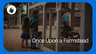 Once Upon a Farmstead | Heritage Farmstead Museum × Brushfire