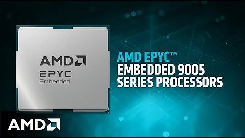 AMD EPYC™ Embedded 9005 Series Processors