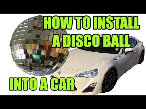 How To Install a Disco Ball Into A Car (a mostly useless tutorial)