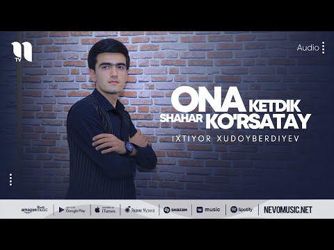 Ixtiyor Xudoyberdiyev - Ona Ketdik Shahar Ko'rsatay