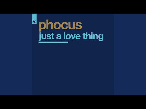 Phocus — Just A Love Thing