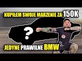 JEDYNE PRAWILNE BMW! KUPIŁEM Auto MARZEŃ ZA 150.000 ZŁ!