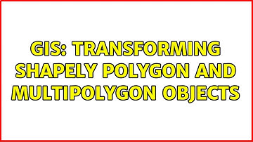 GIS: Transforming Shapely Polygon and MultiPolygon objects (3 Solutions!!)