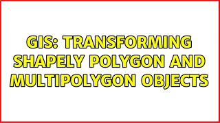 GIS: Transforming Shapely Polygon and MultiPolygon objects (3 Solutions!!)