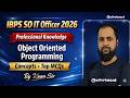 IBPS SO IT Officer 2026 Professional Knowledge | Object Oriented Programming | Concepts+Top MCQ