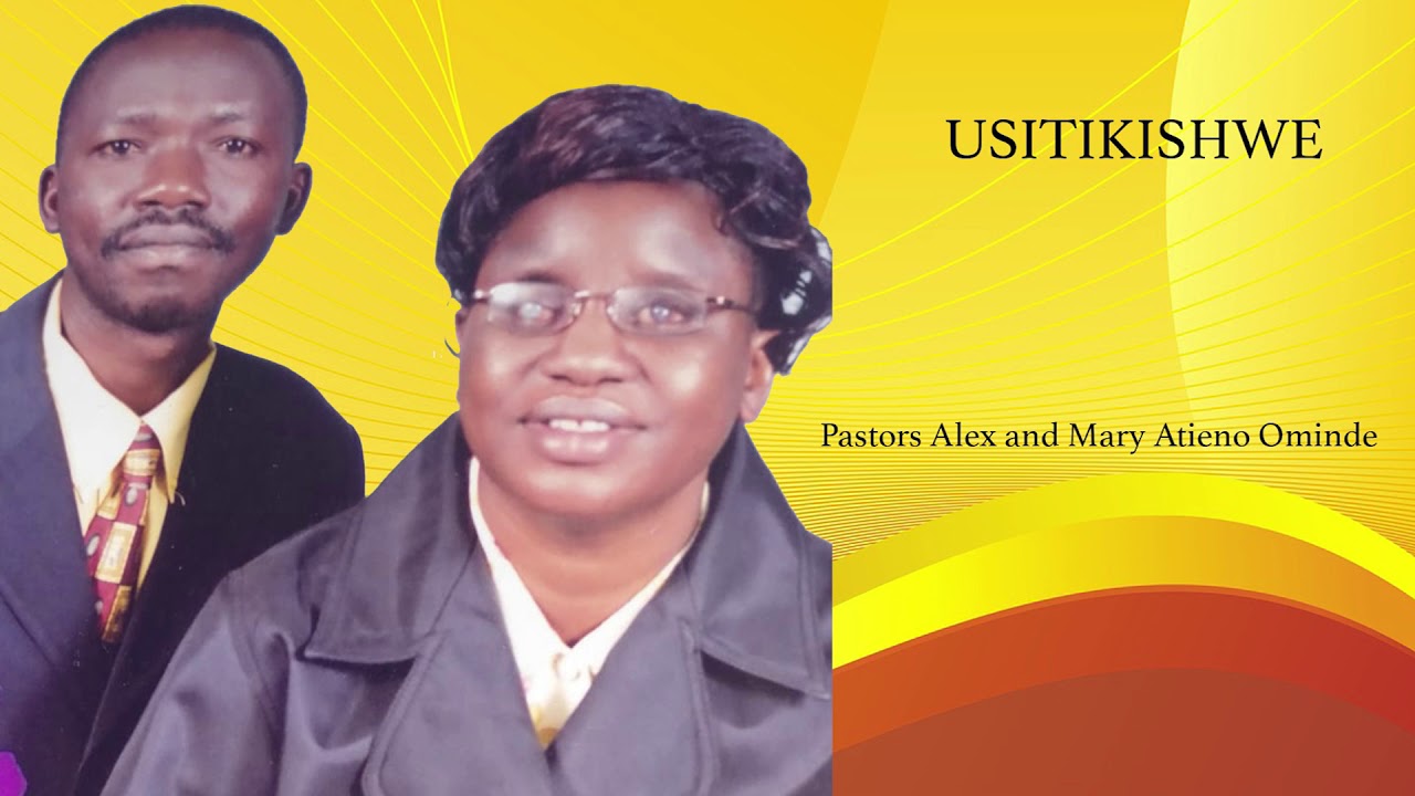 USITIKISWE   Pastor Alex  Mary Atieno Ominde   sms  skiza  7241050 to 811