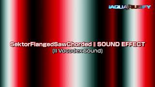 SektorFlangedSawChorded | SOUND EFFECT