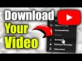 How to Download Your Own Video Youtube (Best Method)