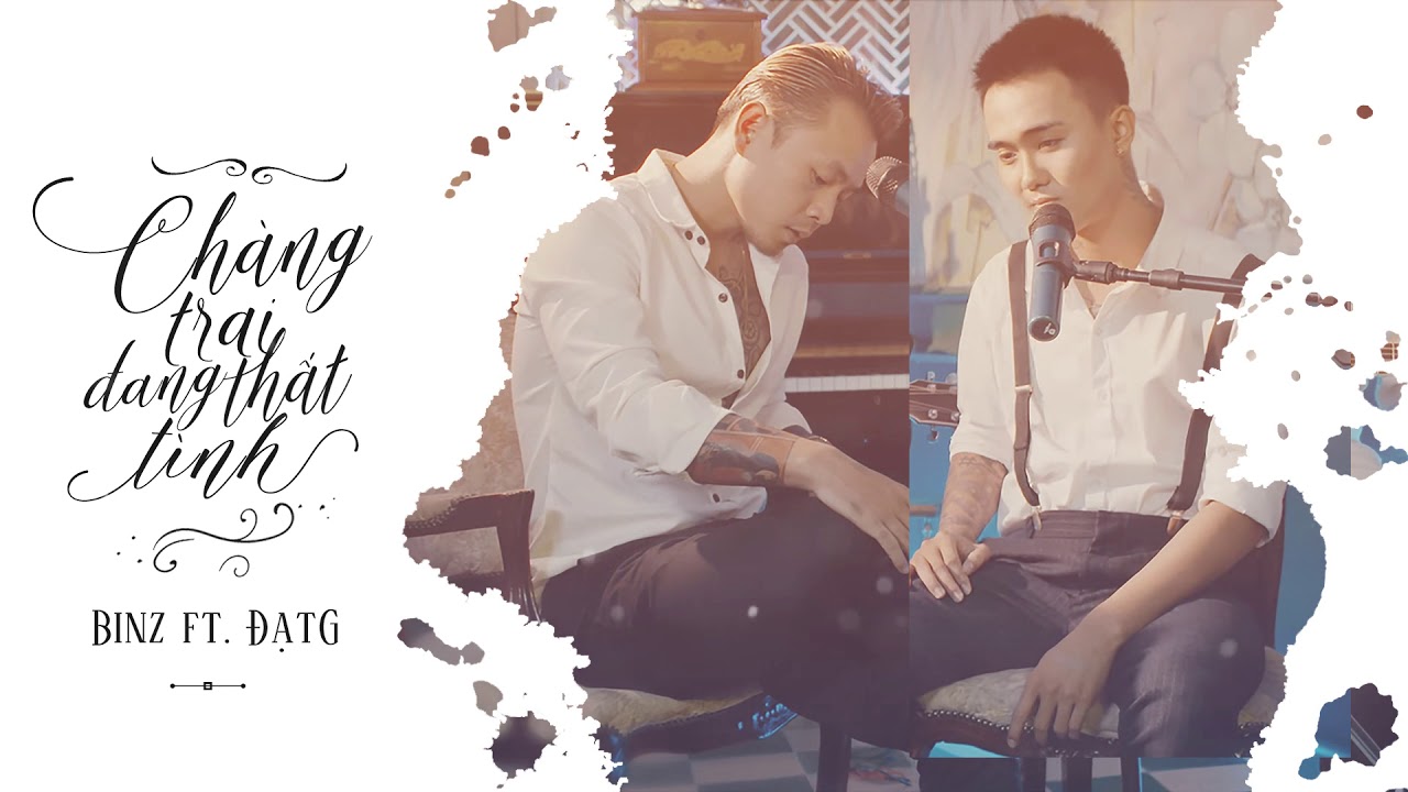 Chàng trai đang thất tình - Binz ft. ĐạtG