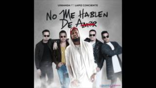 MP3: No Me Hablen de Amor - Urbanda Ft Lapiz Conciente (UnPuntoMusical.Com