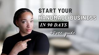 Start Your Handmade Business in 90 Days: Beginner Challenge