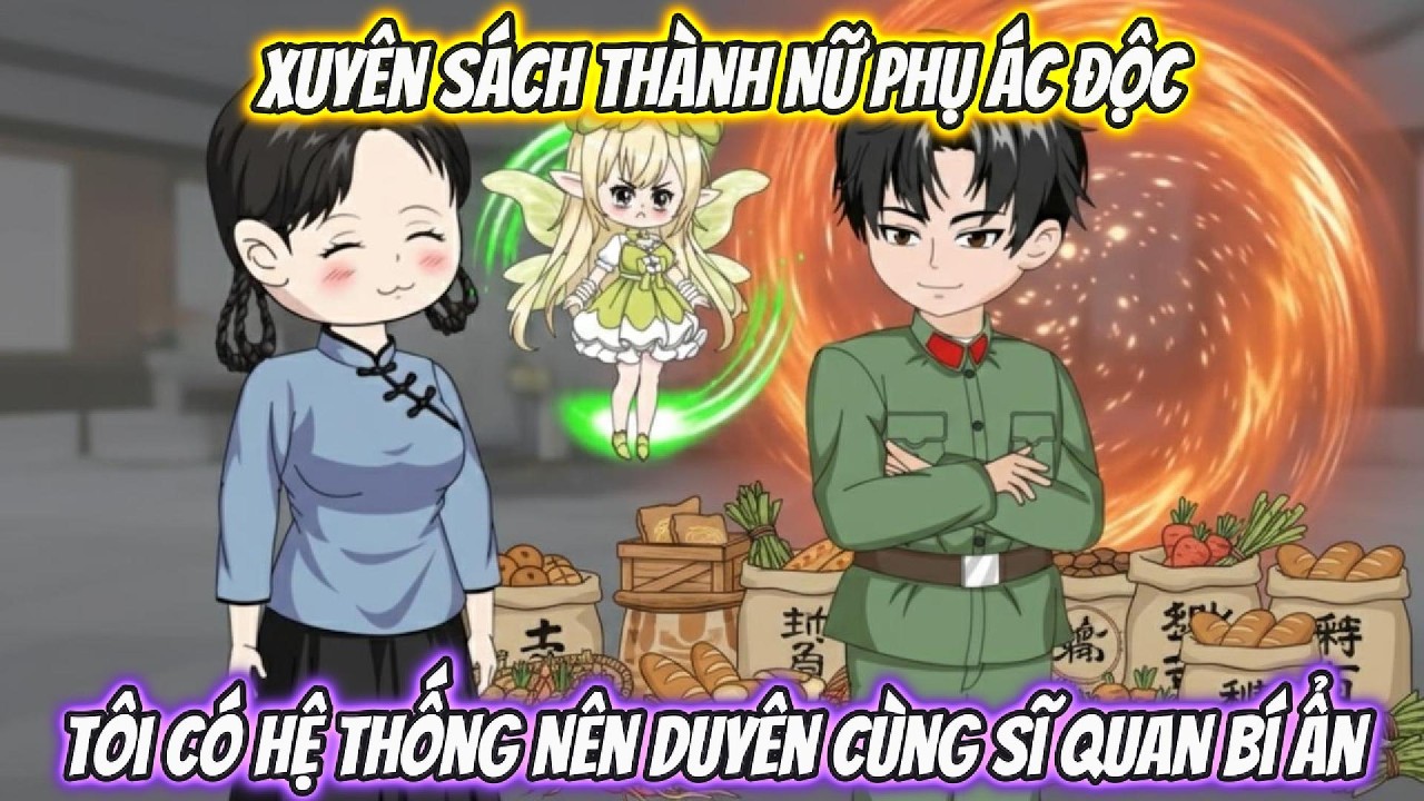 Xuyên Sách Thành Nữ Phụ Ác Độc, Tôi Có Hệ Thống Nên Duyên Cùng Sĩ Quan Bí Ẩn | Coin VietSub