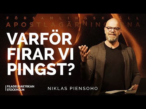 Apostlagärningarna: ”Varför firar vi pingst?" - Niklas Piensoho