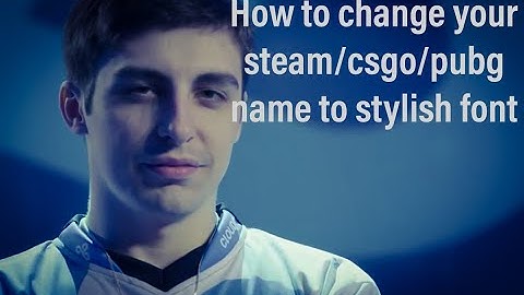 How to change your name in steam/pubg/csgo into stylish font