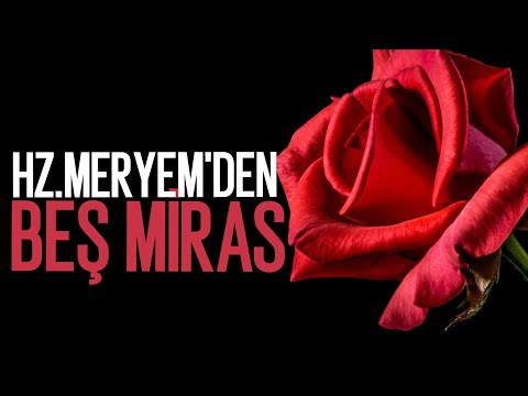 Hz.Meryem'den Günümüze 5 Miras