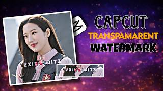 Capcut Transparent watermark | Tutorial Like Ae 2026
