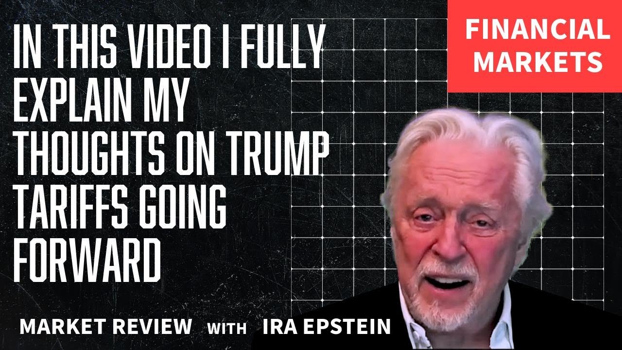 Financial Markets: Trump Tariffs: My Thoughts Explained; Ira Epstein's Video for 2-22-2026