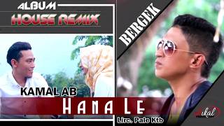KAMAL AB - HANA LE ( Album House Remix Bergek - Gini-Gitu )