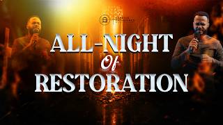 ALL-NIGHT OF RESTORATION