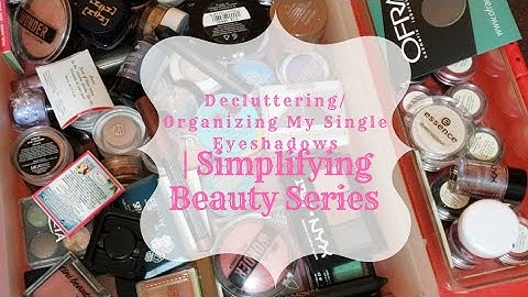 Decluttering/Organizing My Single Eyeshadows | Simplifying Beauty Series