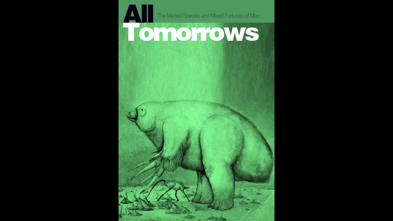 All Tomorrows: The Myriad Species and Mixed Fortunes of Man - Labyrinth Books