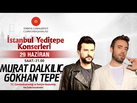 Cumhurbaşkanlığı “İstanbul Yeditepe Konserleri” Murat Dalkılıç  Gökhan Tepe
