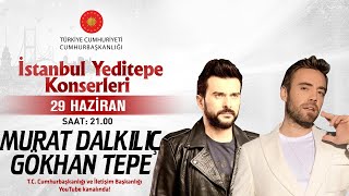 Hurbaşkanlığı İstanbul Yeditepe Konserleri Murat Dalkılıç Gökhan Tepe
