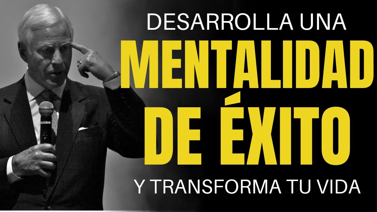 Transforma tu VIDA con una NUEVA MENTALIDAD - Brian Tracy