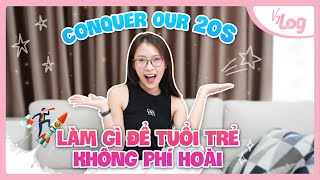 Cách Để Không Lãng Phí Tuổi Trẻ Học Gì Làm Gì Vylog