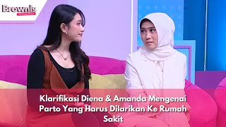 Klarifikasi Diena \u0026 Amanda Mengenai Parto Yang Harus Dilarikan Ke Rumah Sakit | BROWNIS (6/4/24) P3