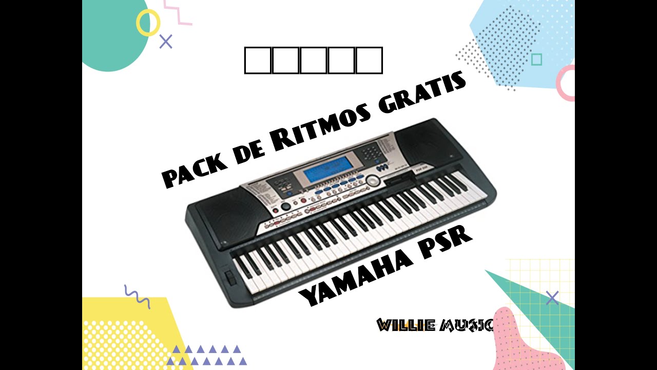 SUPER PACK DE RITMOS GRATIS PARA YAMAH PSR