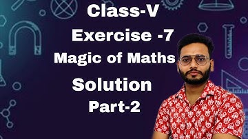 Class 5th Chapter 7 Magic Of Maths | Class 5th Full Exercise Solution Chapter 7 
