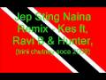 Jep Sting Naina Remix - Kes ft Ravi B & Hunter (Trini Chutney Soca 2009)